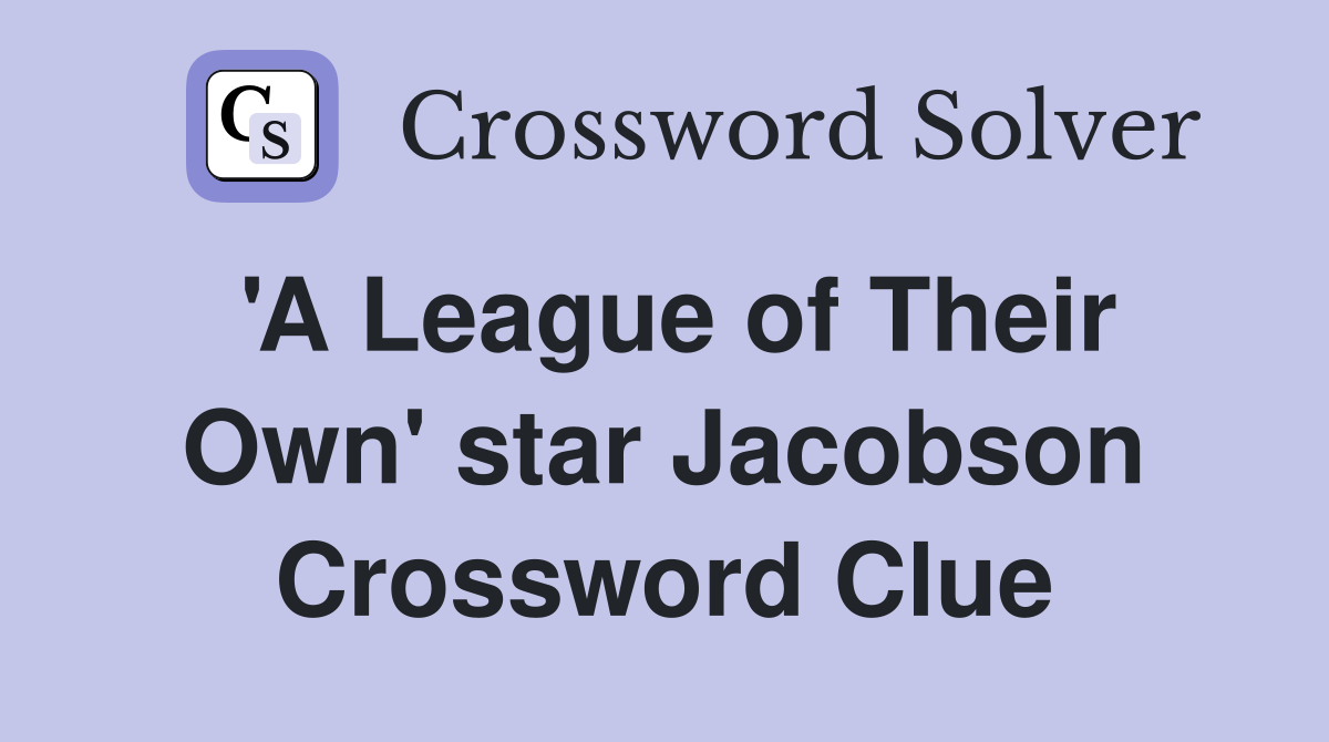 'A League of Their Own' star Jacobson Crossword Clue