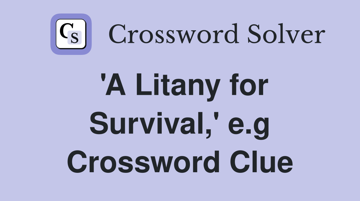 'A Litany for Survival,' e.g Crossword Clue