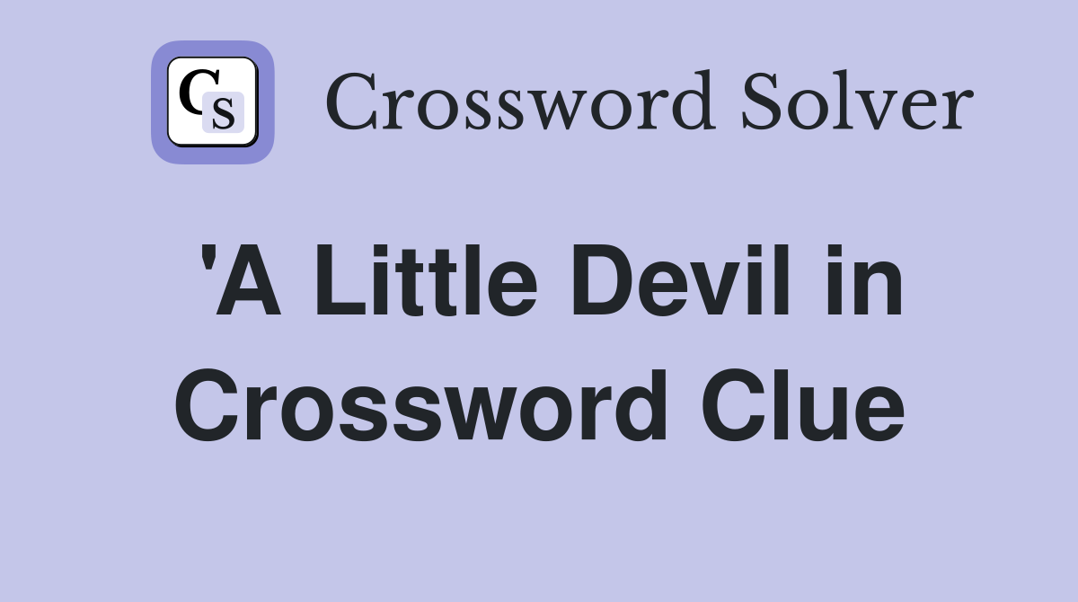 'A Little Devil in Crossword Clue