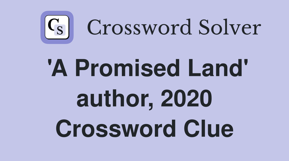 'A Promised Land' author, 2020 Crossword Clue