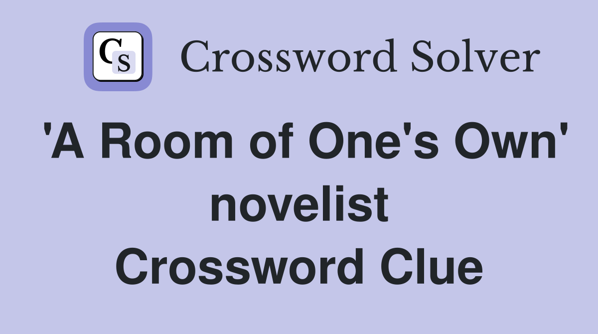 'A Room of One's Own' novelist Crossword Clue