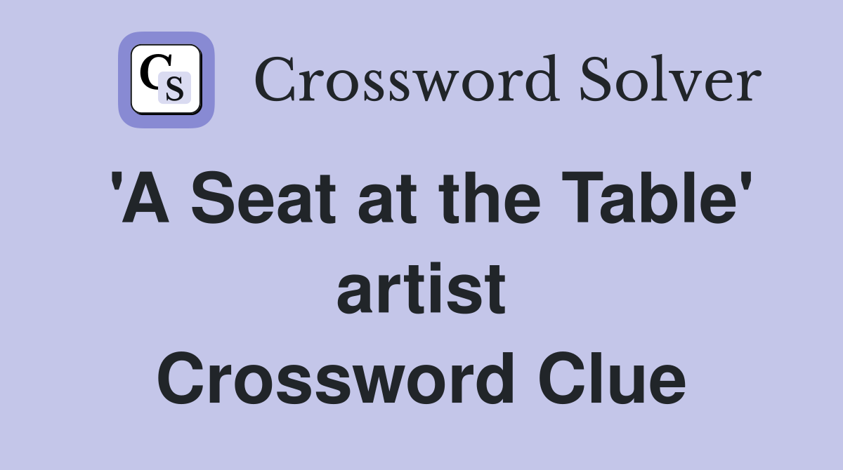 'A Seat at the Table' artist Crossword Clue