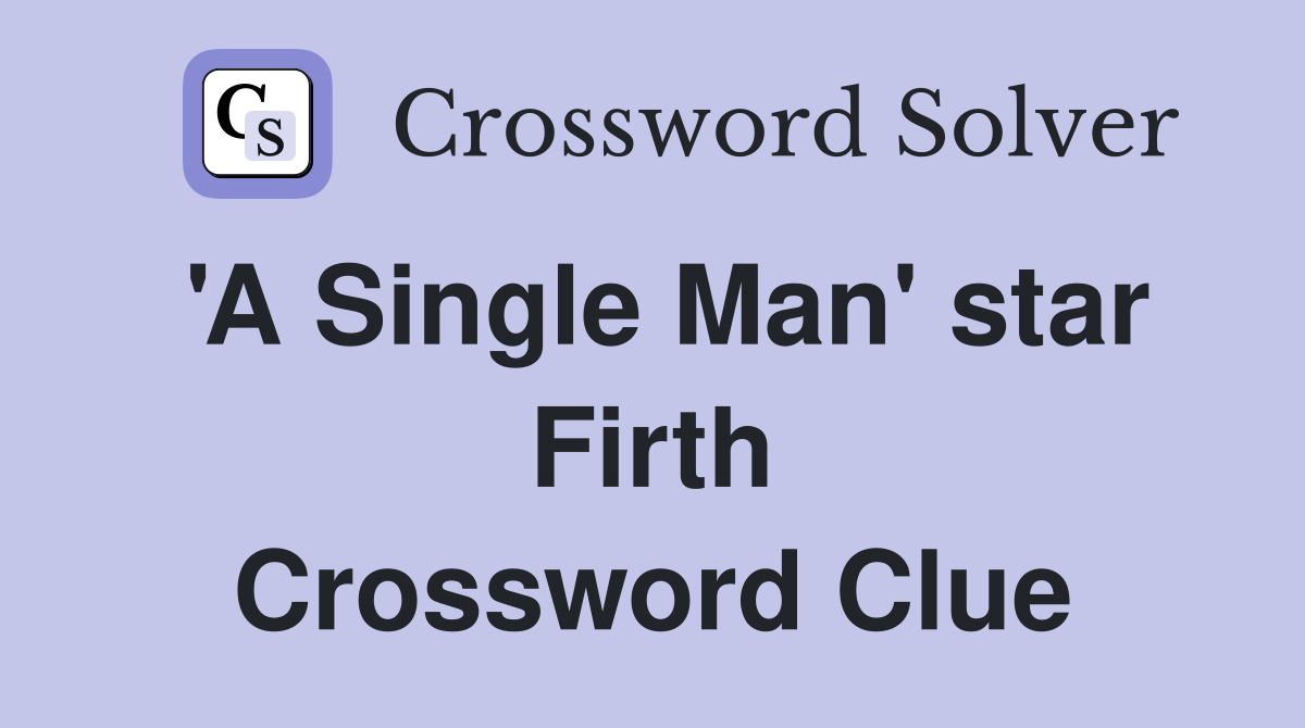 'A Single Man' star Firth Crossword Clue