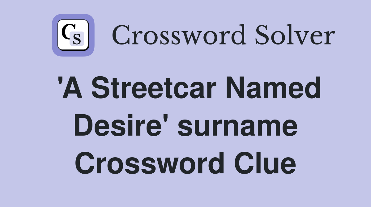 'A Streetcar Named Desire' surname Crossword Clue
