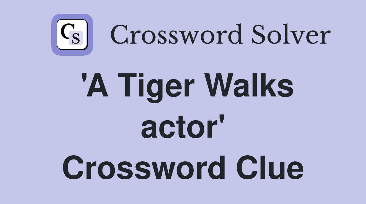 'A Tiger Walks actor' Crossword Clue