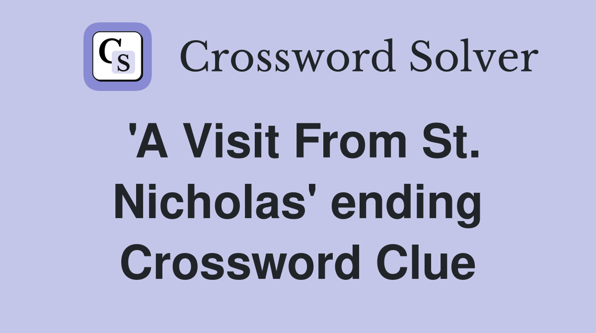 'A Visit From St. Nicholas' ending Crossword Clue