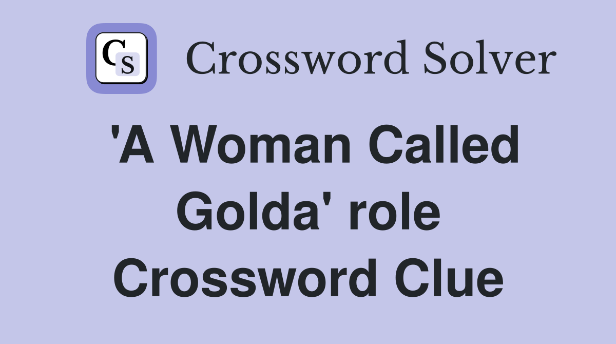 'A Woman Called Golda' role Crossword Clue
