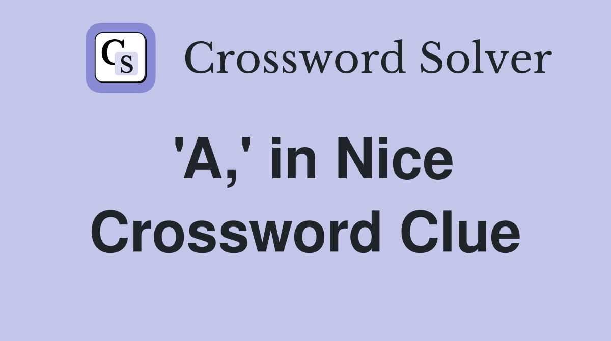 'A,' in Nice Crossword Clue