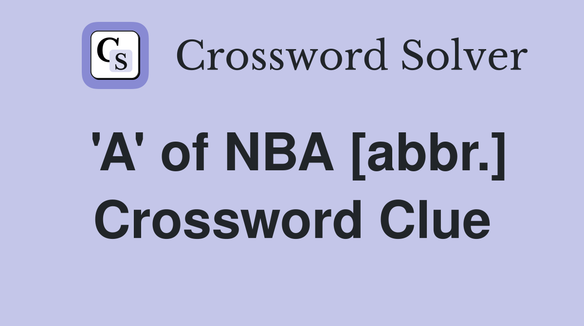 'A' of NBA [abbr.] Crossword Clue