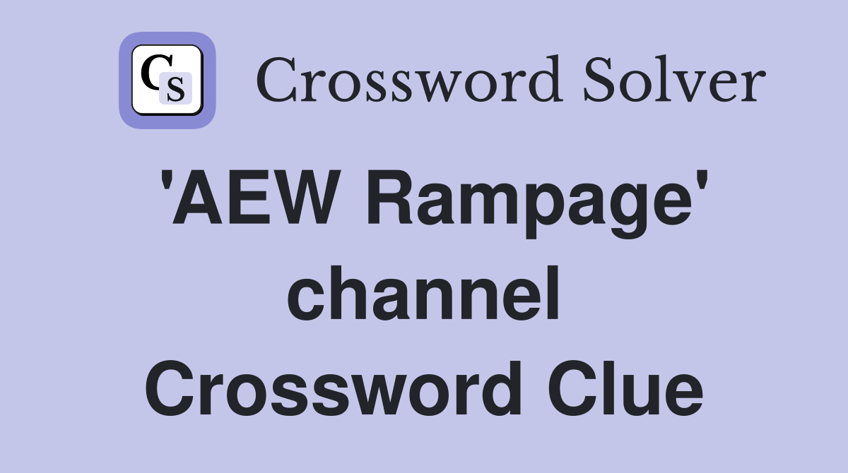 'AEW Rampage' channel Crossword Clue
