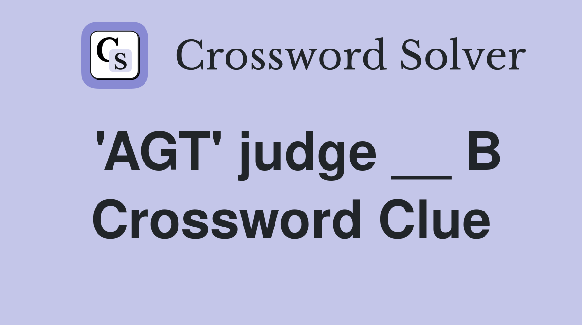 'AGT' judge __ B Crossword Clue