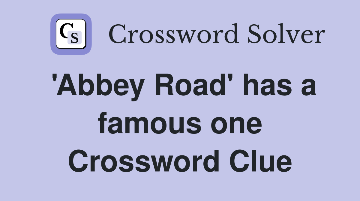 'Abbey Road' has a famous one Crossword Clue