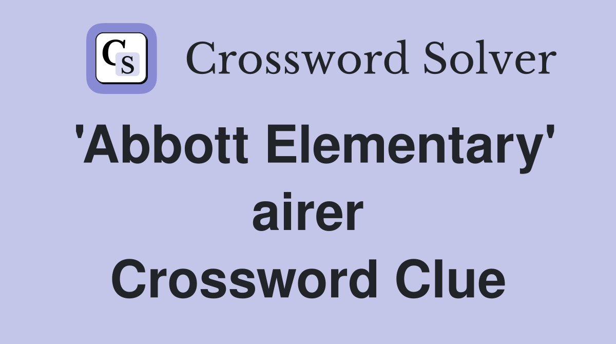 'Abbott Elementary' airer Crossword Clue