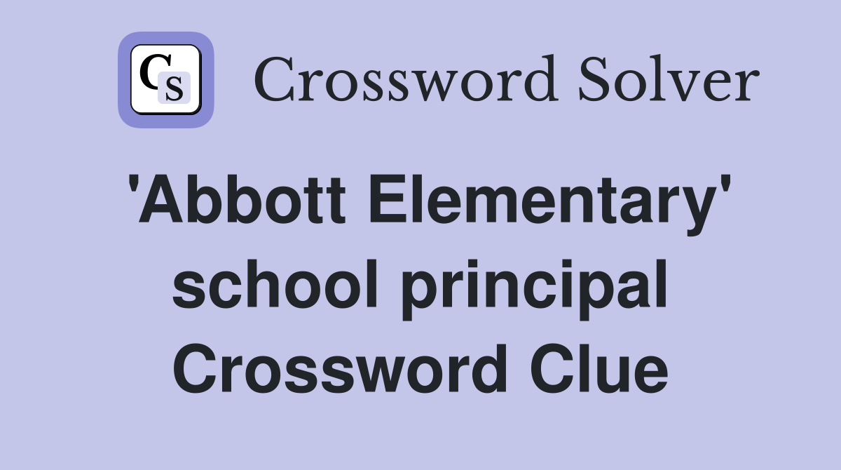 'Abbott Elementary' school principal Crossword Clue