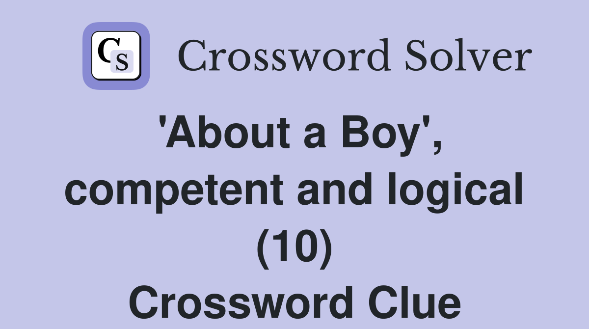 'About a Boy', competent and logical (10) Crossword Clue