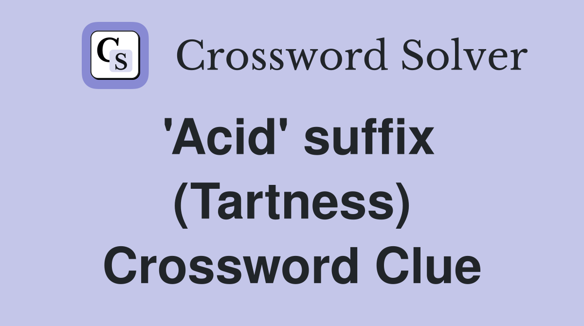 'Acid' suffix (Tartness) Crossword Clue