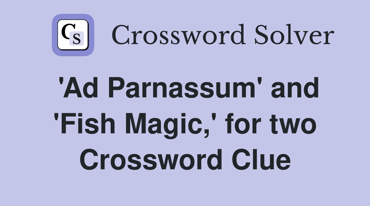 'Ad Parnassum' and 'Fish Magic,' for two Crossword Clue