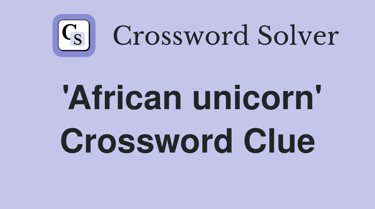 'African unicorn' Crossword Clue