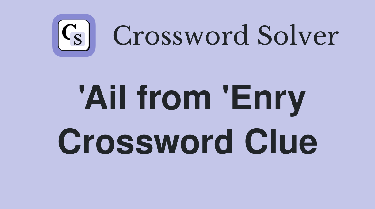 'Ail from 'Enry Crossword Clue