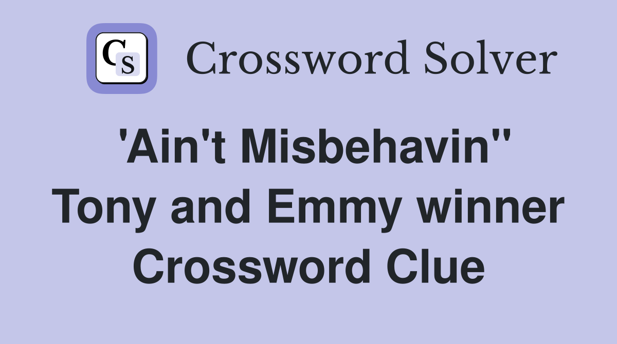 'Ain't Misbehavin'' Tony and Emmy winner Crossword Clue