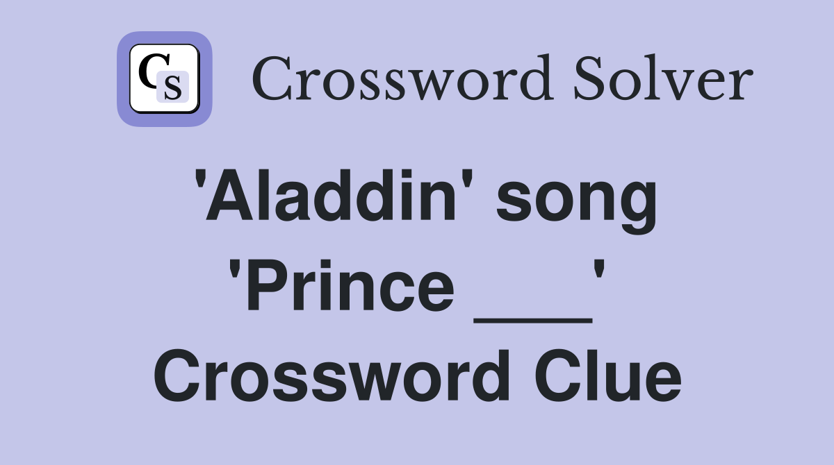 'Aladdin' song 'Prince ___' Crossword Clue