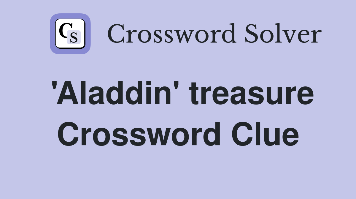 'Aladdin' treasure Crossword Clue
