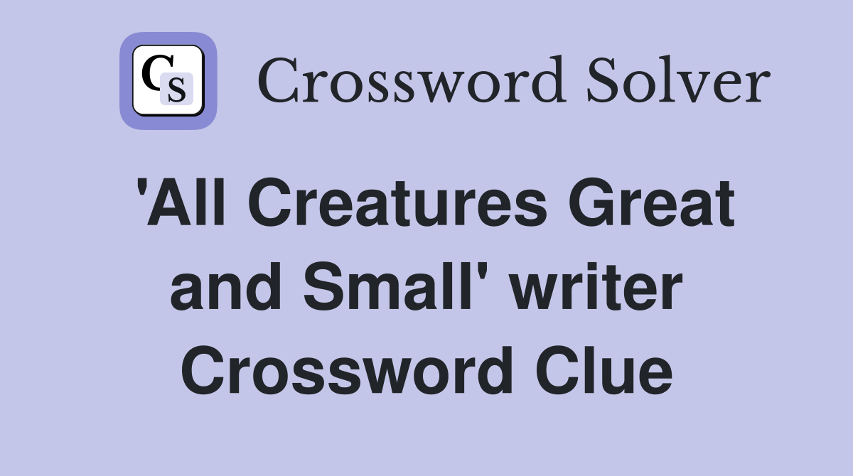 'All Creatures Great and Small' writer Crossword Clue