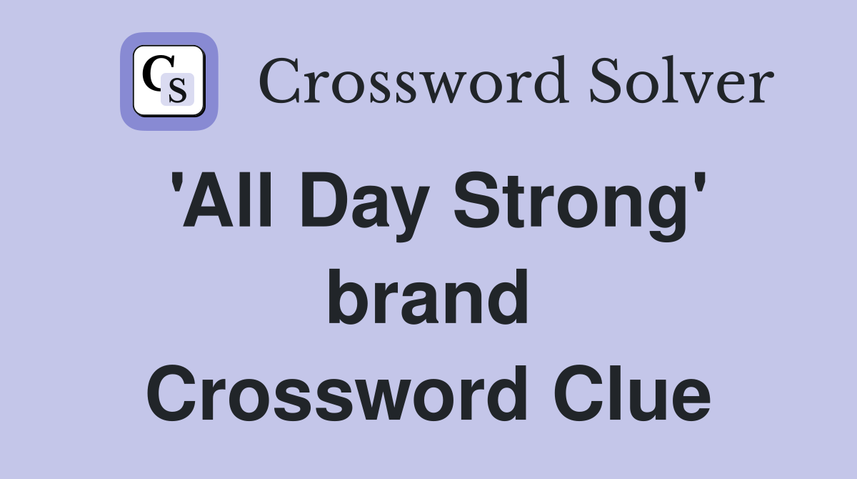 'All Day Strong' brand Crossword Clue