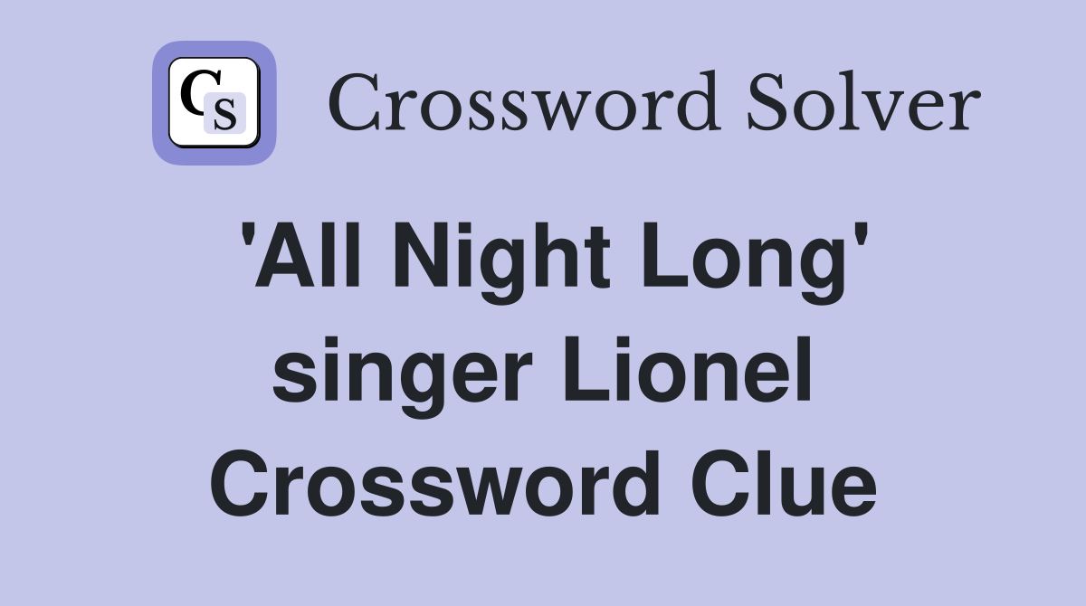 'All Night Long' singer Lionel Crossword Clue