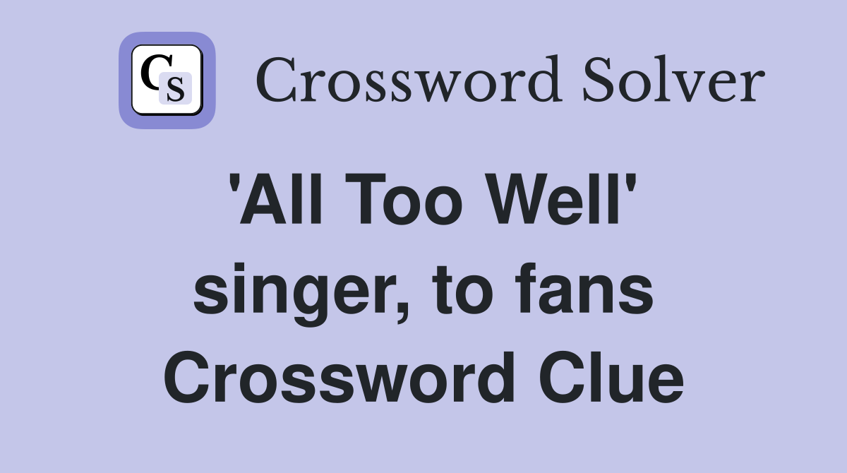 'All Too Well' singer, to fans Crossword Clue