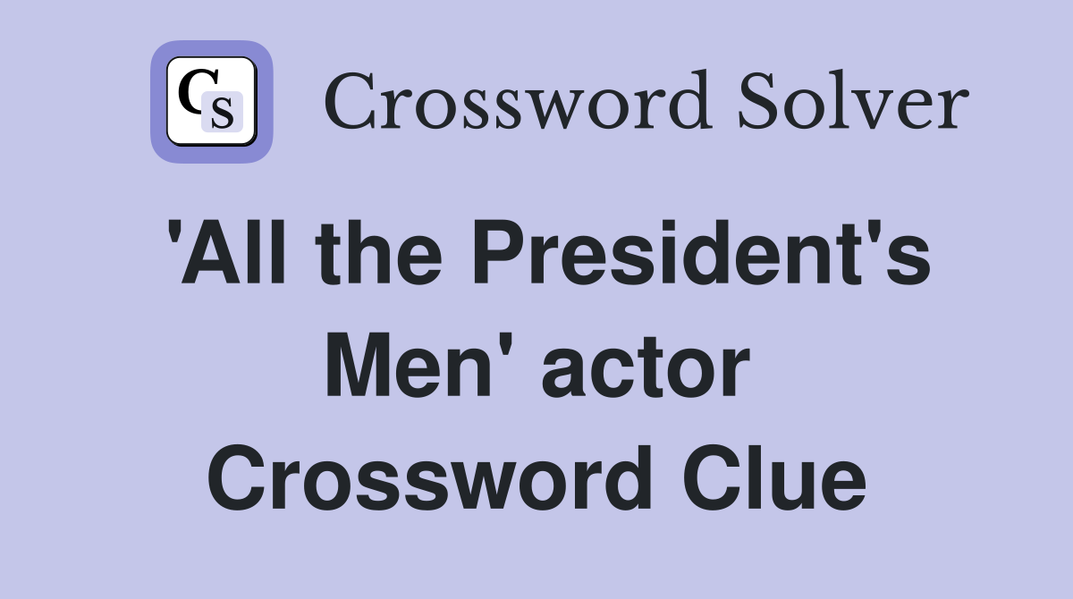 'All the President's Men' actor Crossword Clue