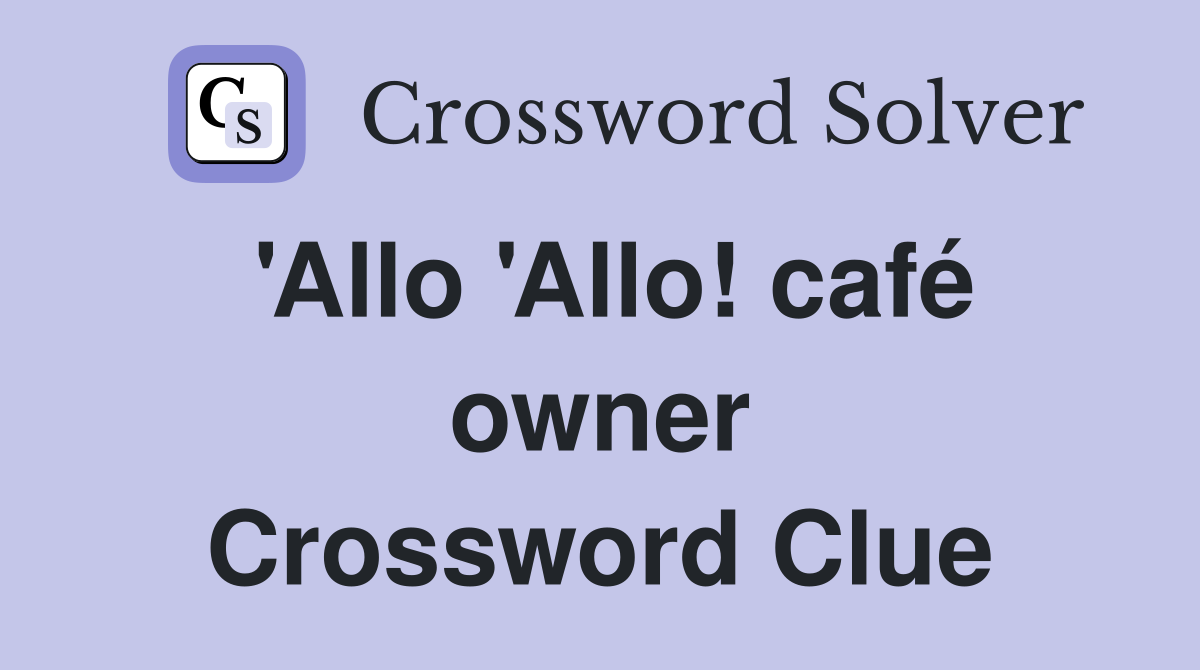 'Allo 'Allo! café owner Crossword Clue