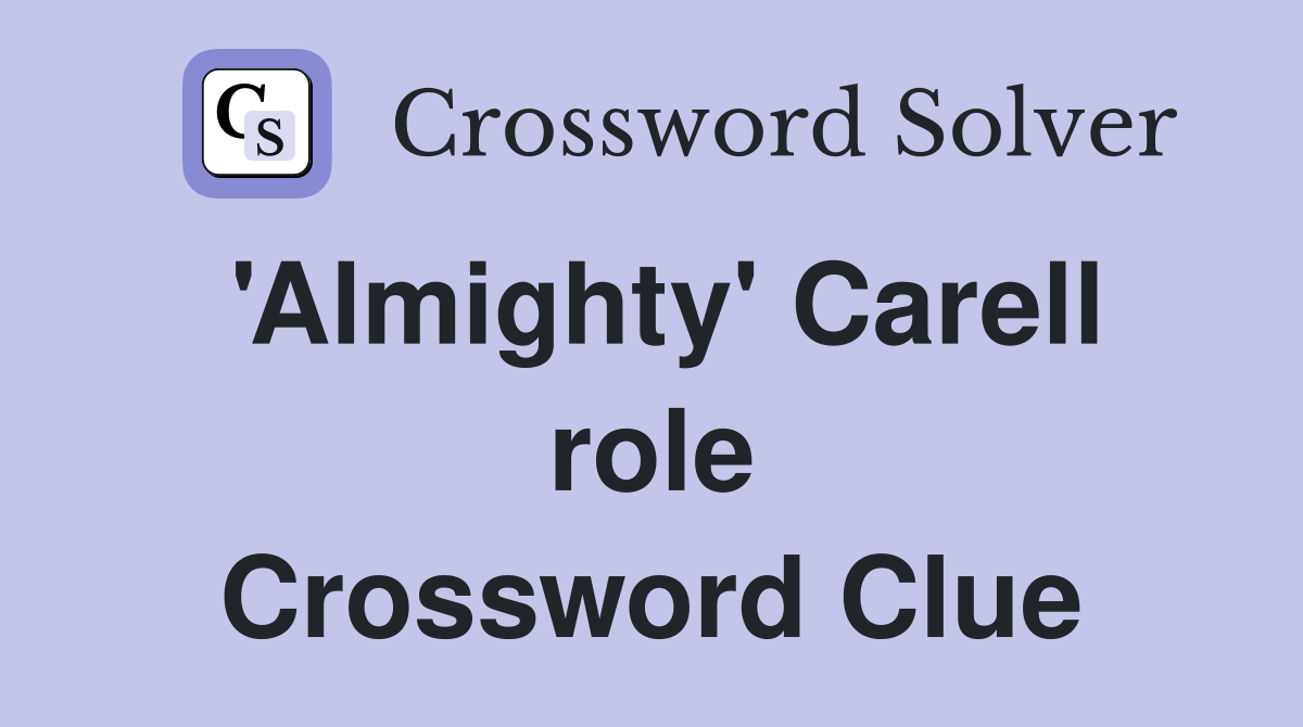 'Almighty' Carell role Crossword Clue