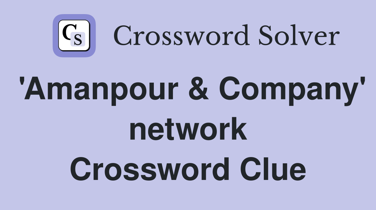 'Amanpour & Company' network Crossword Clue
