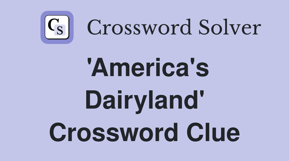 'America's Dairyland' Crossword Clue