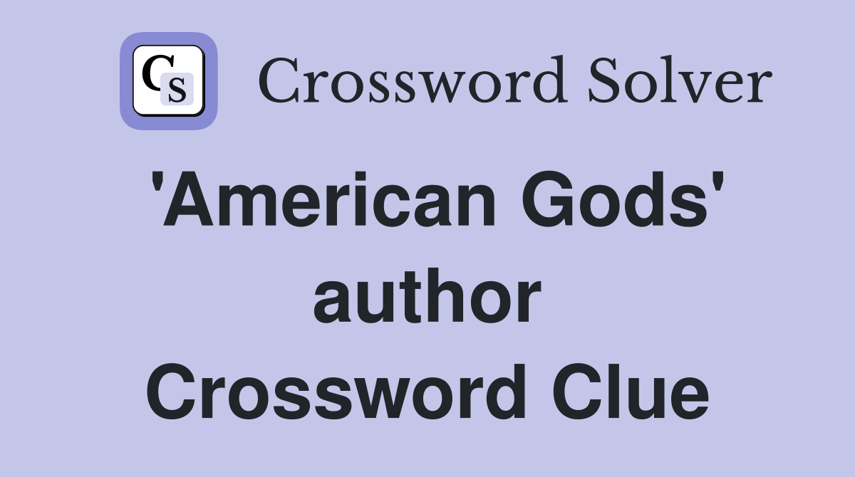 'American Gods' author Crossword Clue