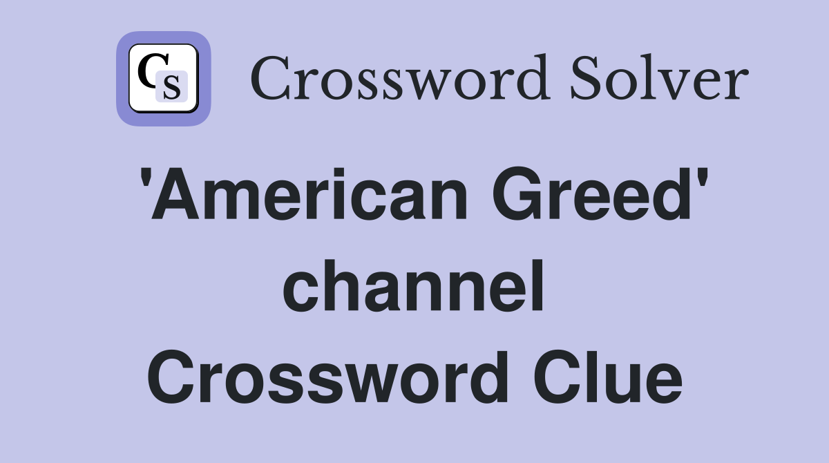 'American Greed' channel Crossword Clue