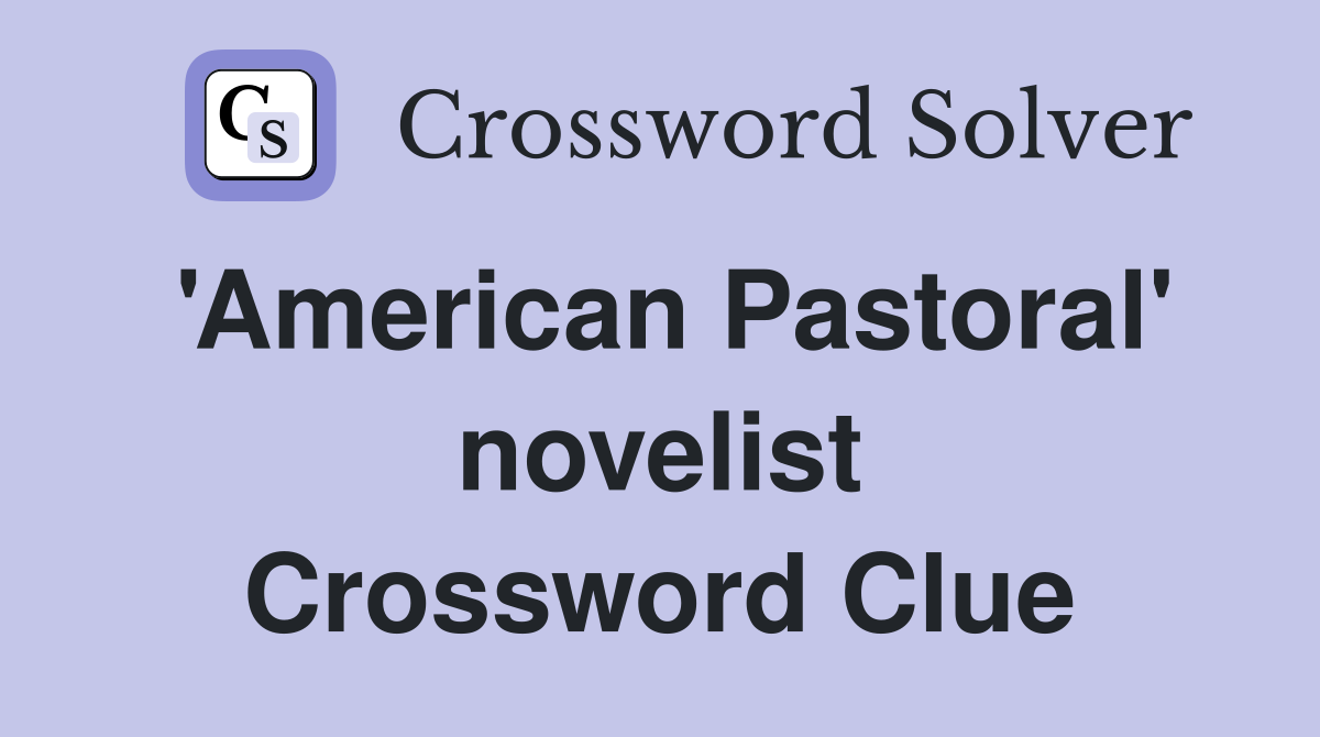 #39 American Pastoral #39 novelist Crossword Clue Answers Crossword Solver