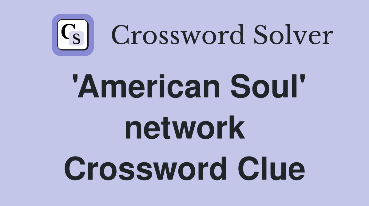 'American Soul' network Crossword Clue