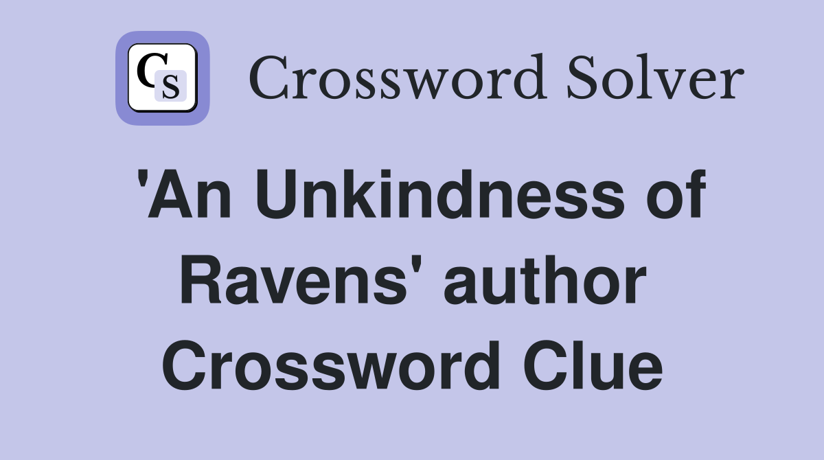 'An Unkindness of Ravens' author Crossword Clue