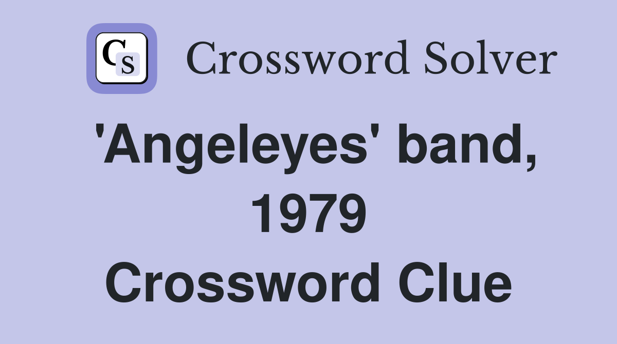 'Angeleyes' band, 1979 Crossword Clue