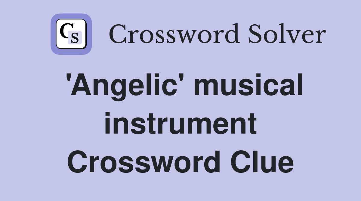 #39 Angelic #39 musical instrument Crossword Clue Answers Crossword Solver