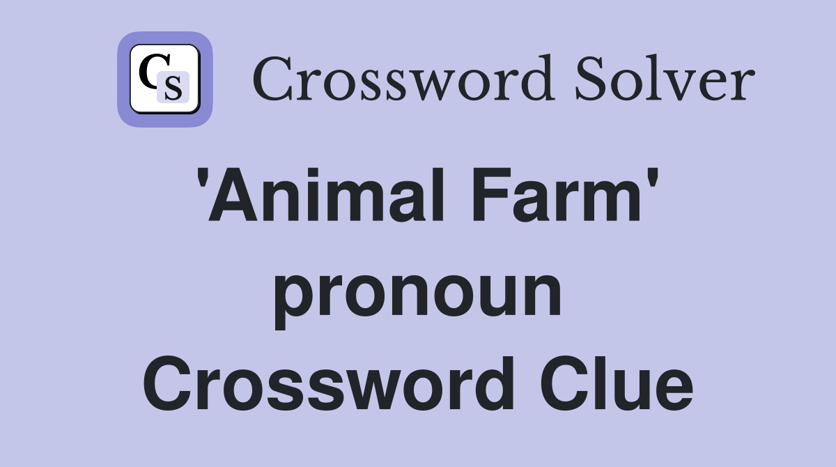 'Animal Farm' pronoun Crossword Clue