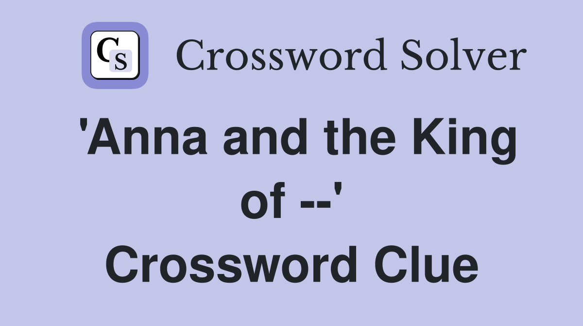 'Anna and the King of --' Crossword Clue