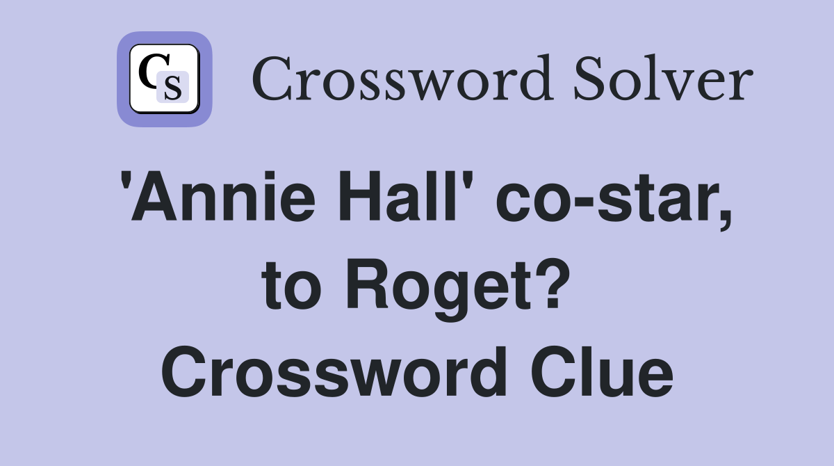 'Annie Hall' co-star, to Roget? Crossword Clue