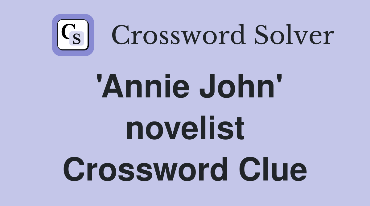 'Annie John' novelist Crossword Clue