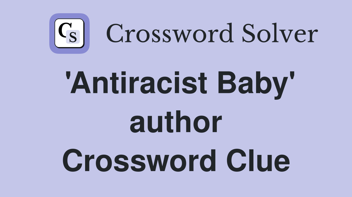 'Antiracist Baby' author Crossword Clue