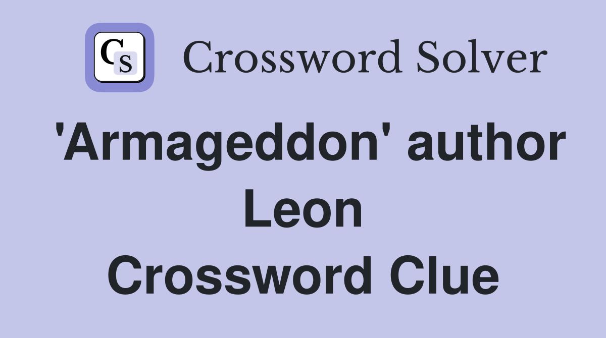 'Armageddon' author Leon Crossword Clue
