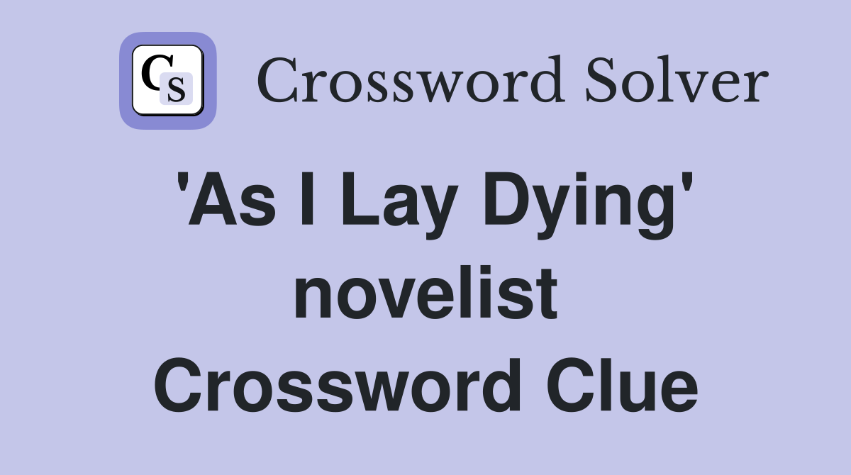 'As I Lay Dying' novelist Crossword Clue