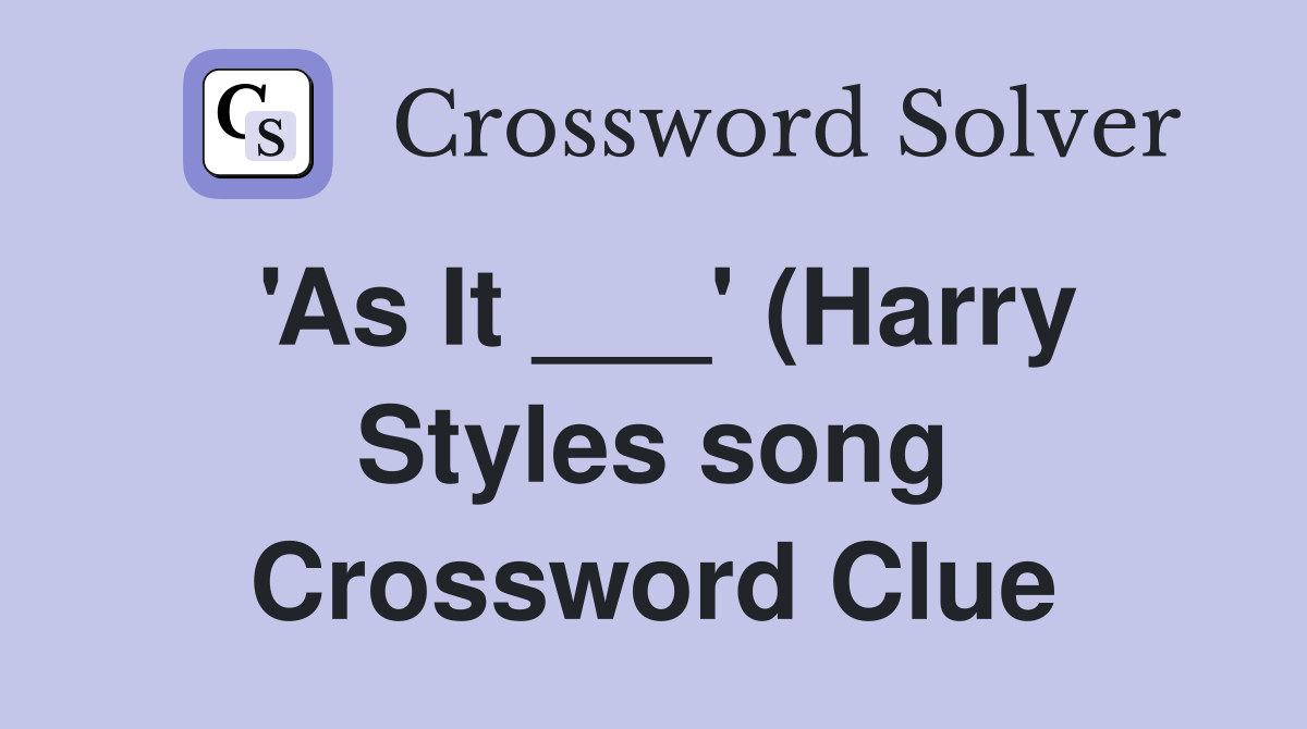 #39 As It #39 (Harry Styles song) Crossword Clue Answers Crossword Solver #39 As It #39 (Harry Styles song) Crossword Clue Answers Crossword Solver